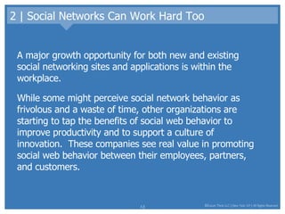2 | Social Networks Can Work Hard Too <ul><li>A major growth opportunity for both new and existing social networking sites...