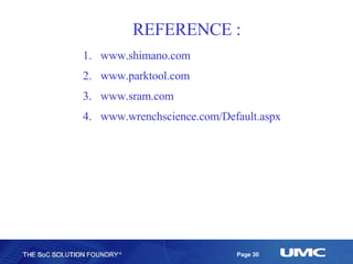 REFERENCE : www.shimano.com www.parktool.com www.sram.com www.wrenchscience.com/Default.aspx 