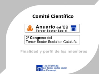 2º  Congreso  del  Tercer Sector Social en Cataluña Comité Científico Finalidad y perfil de los miembros 
