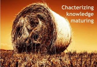 Knowledge Maturing - a different perspective on learning