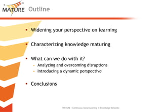 Knowledge Maturing - a different perspective on learning