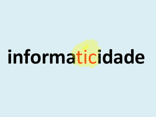 informa tic idade 