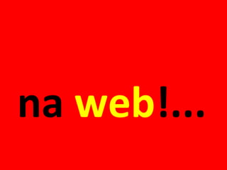 na  web !... 