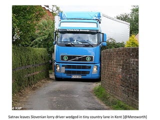 Satnav leaves Slovenian lorry driver wedged in tiny country lane in Kent [@Mereworth]  