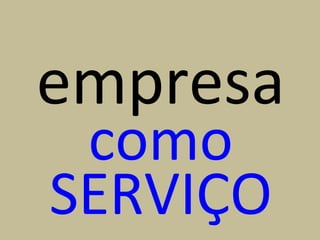 empresa como SERVIÇO 