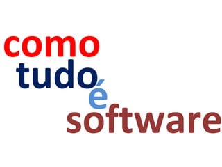 software é tudo como 