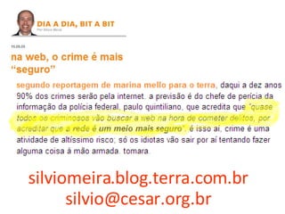 silviomeira.blog.terra.com.br [email_address] 
