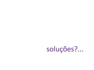 soluções?... 