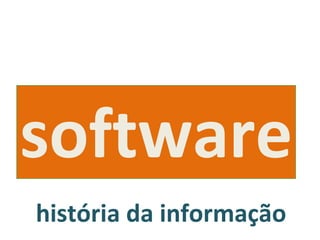 história da informação software 