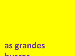 as grandes buscas 