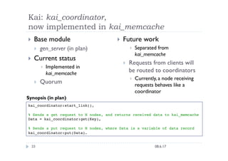 Kai: kai_coordinator,
now implemented in kai_memcache
    Base module                           Future work
         ge...