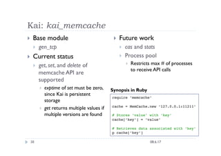 Kai: kai_memcache
    Base module                                     Future work
         gen_tcp                     ...