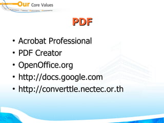 PDF Acrobat Professional PDF Creator OpenOffice.org http://docs.google.com http://converttle.nectec.or.th 