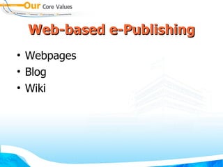 Web-based e-Publishing Webpages Blog Wiki 