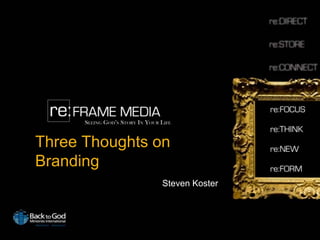 Three Thoughts on Branding Steven Koster 