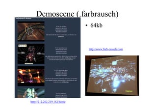 Demoscene (.farbrausch)
• 64kbから映像を
生成する
http://www.farb-rausch.com
http://212.202.219.162/home
 