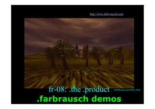 デモ
fr-08: .the .product
.farbrausch demos
theDemoscene/fr08_final
http://www.farb-rausch.com
 