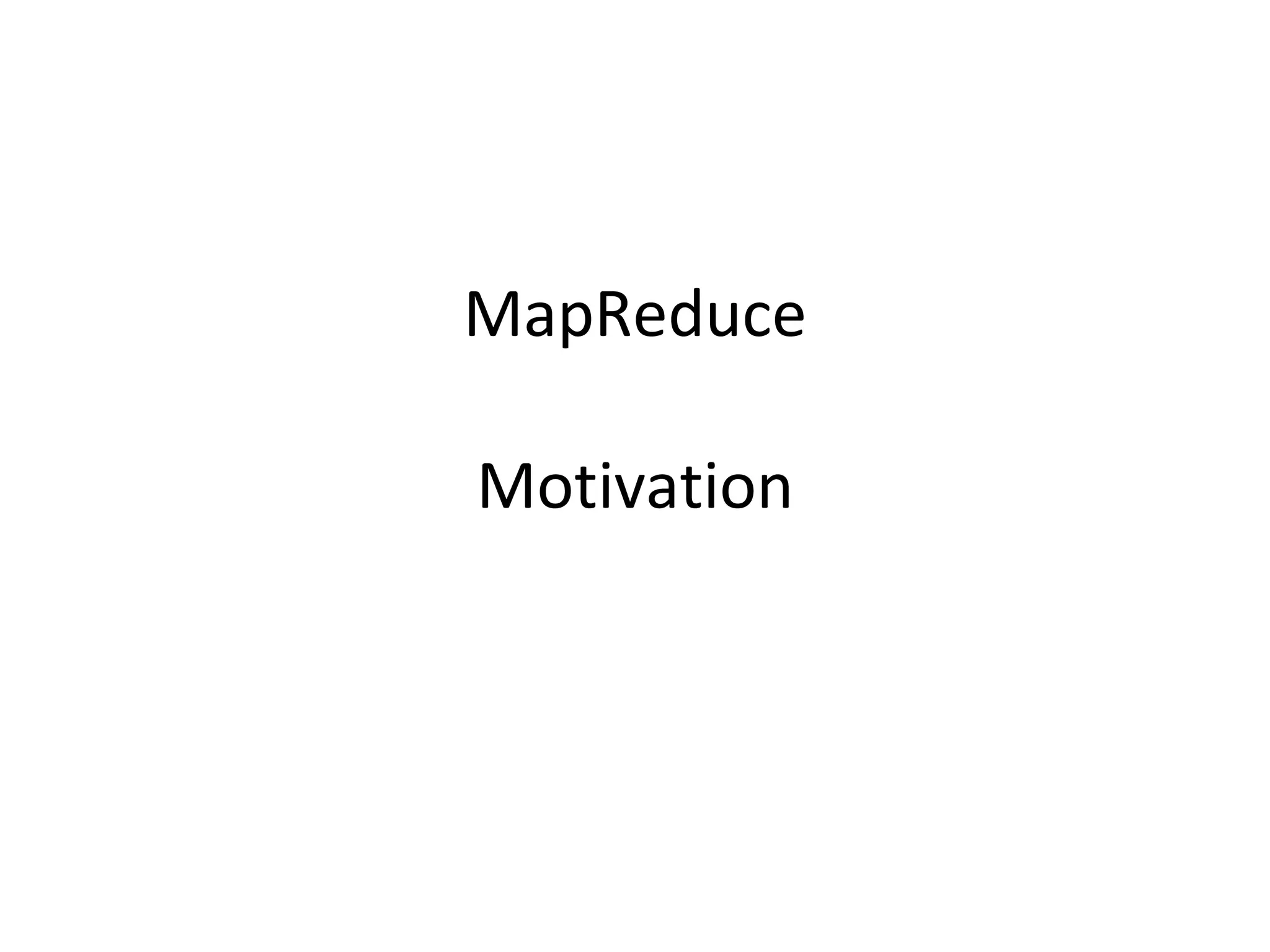 MapReduce Motivation 