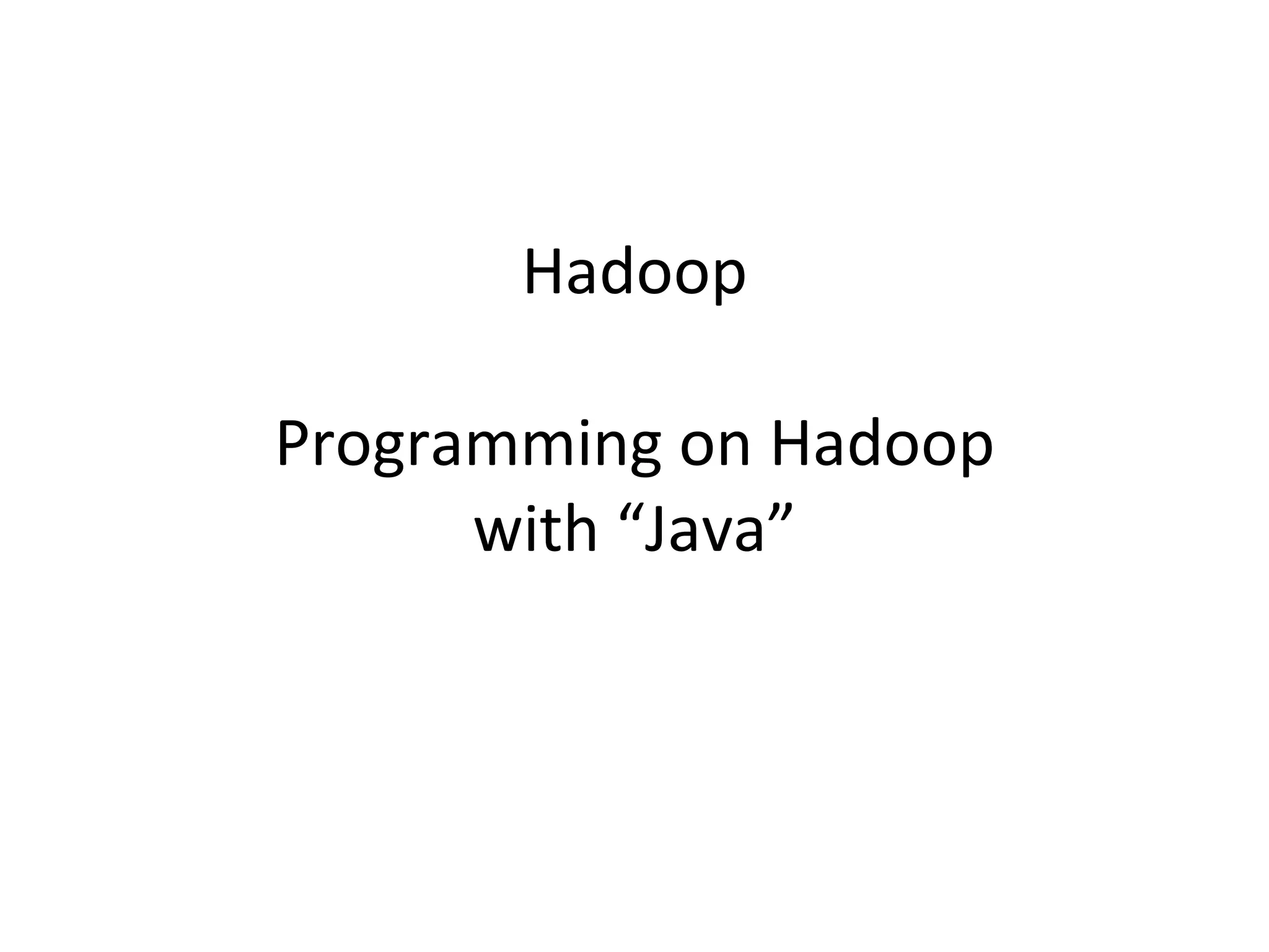 Hadoop Programming on Hadoop with “Java” 