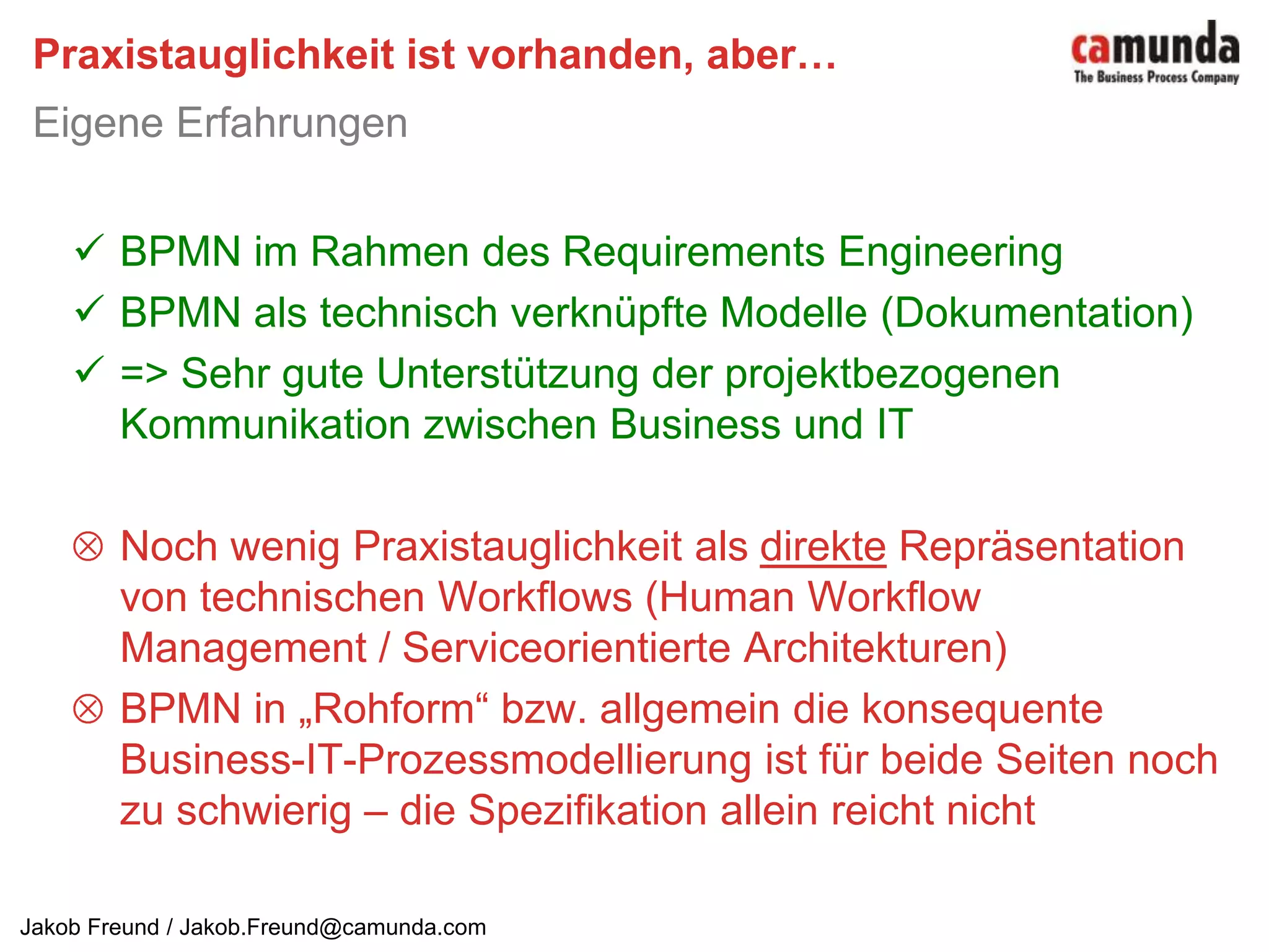 Studie „BPMN 2008“ Stand in D.A.CH.ProjektleiterJakob FreundGeschäftsführer der camunda services GmbH Was bringt die BPMN?