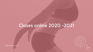 Clases online 2020 -2021
arianagaona.com
 