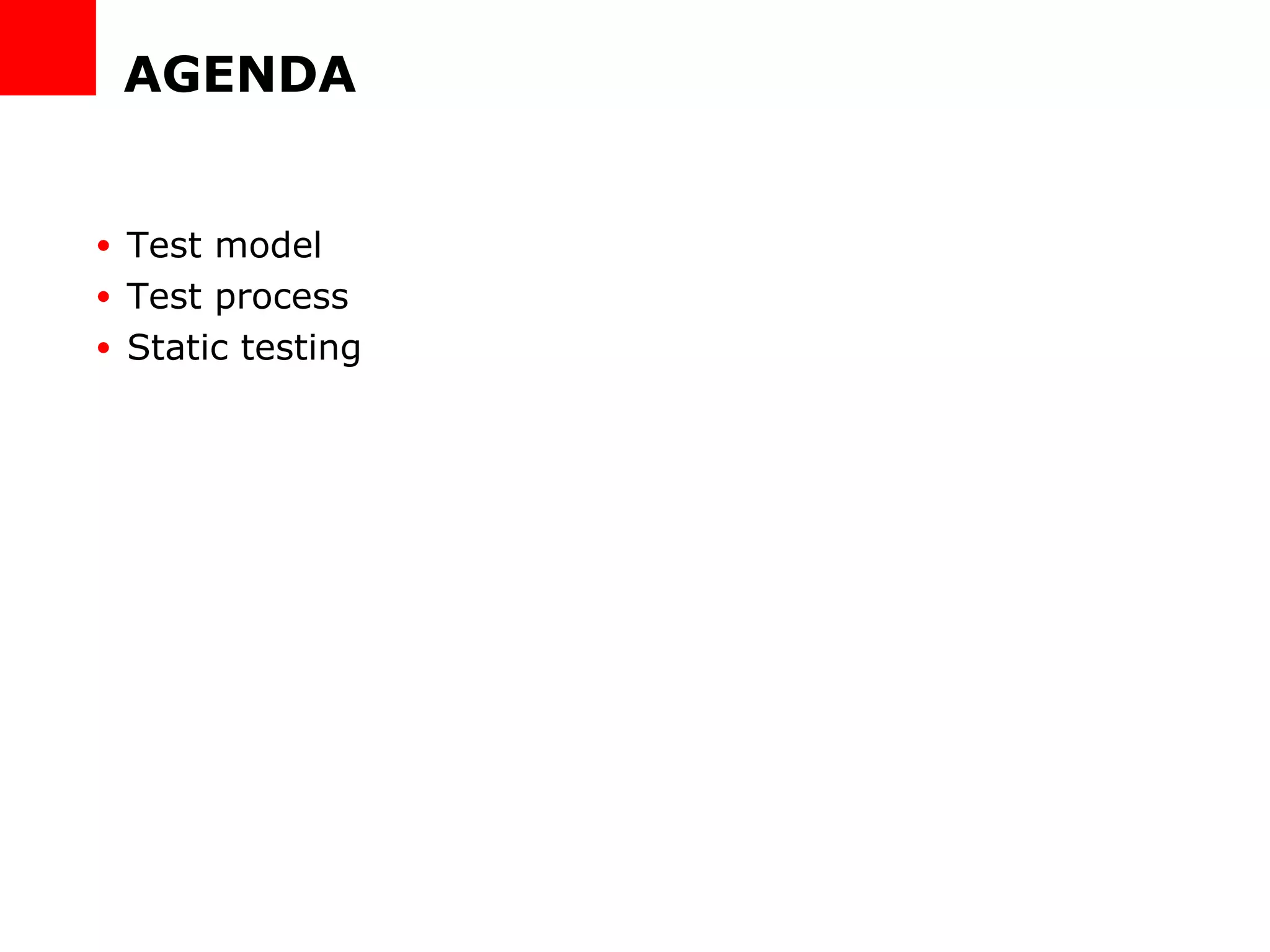 AGENDA Test model Test process Static testing 