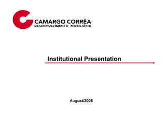 Institutional Presentation




       August/2008
 