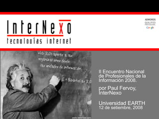 II Encuentro Nacional de Profesionales de la Información 2008. por Paul Fervoy, InterNexo Universidad EARTH  12 de setiembre, 2008 