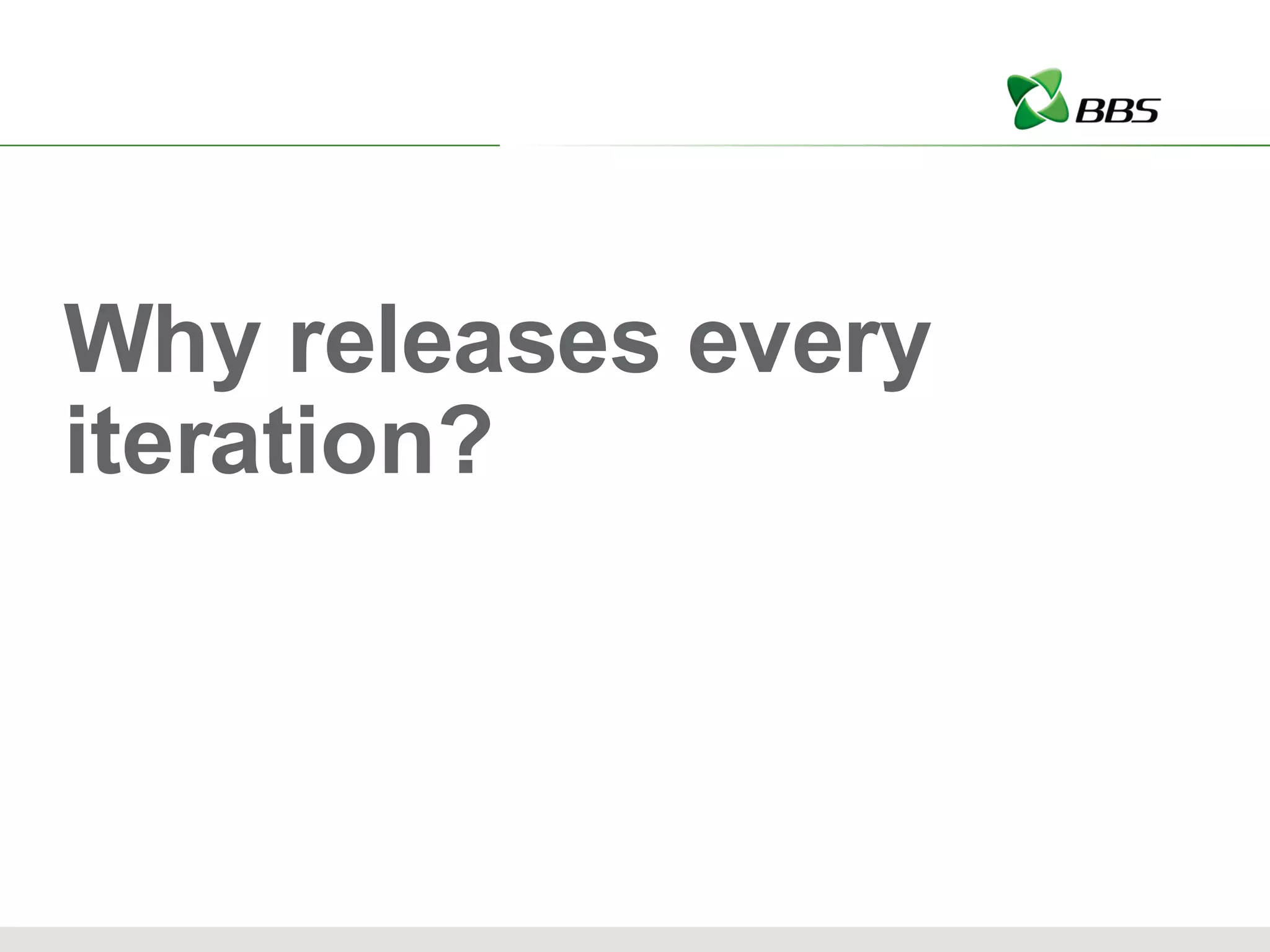 Why releases every iteration? 