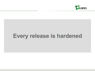 Every release is hardened 