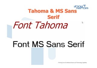 Tahoma & MS Sans
      Serif
 