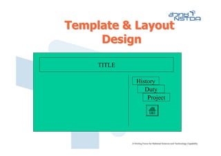 Template & Layout
     Design

     TITLE

             History
                Duty
                 Project
 