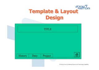 Template & Layout
               Design

                  TITLE




History    Duty   Project
 