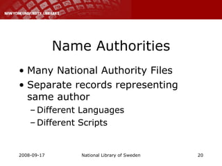Name Authorities Many National Authority Files Separate records representing same author Different Languages Different Scripts 
