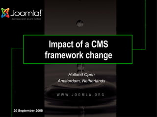 Impact of a CMS framework change ,[object Object],[object Object],20 September 2008 