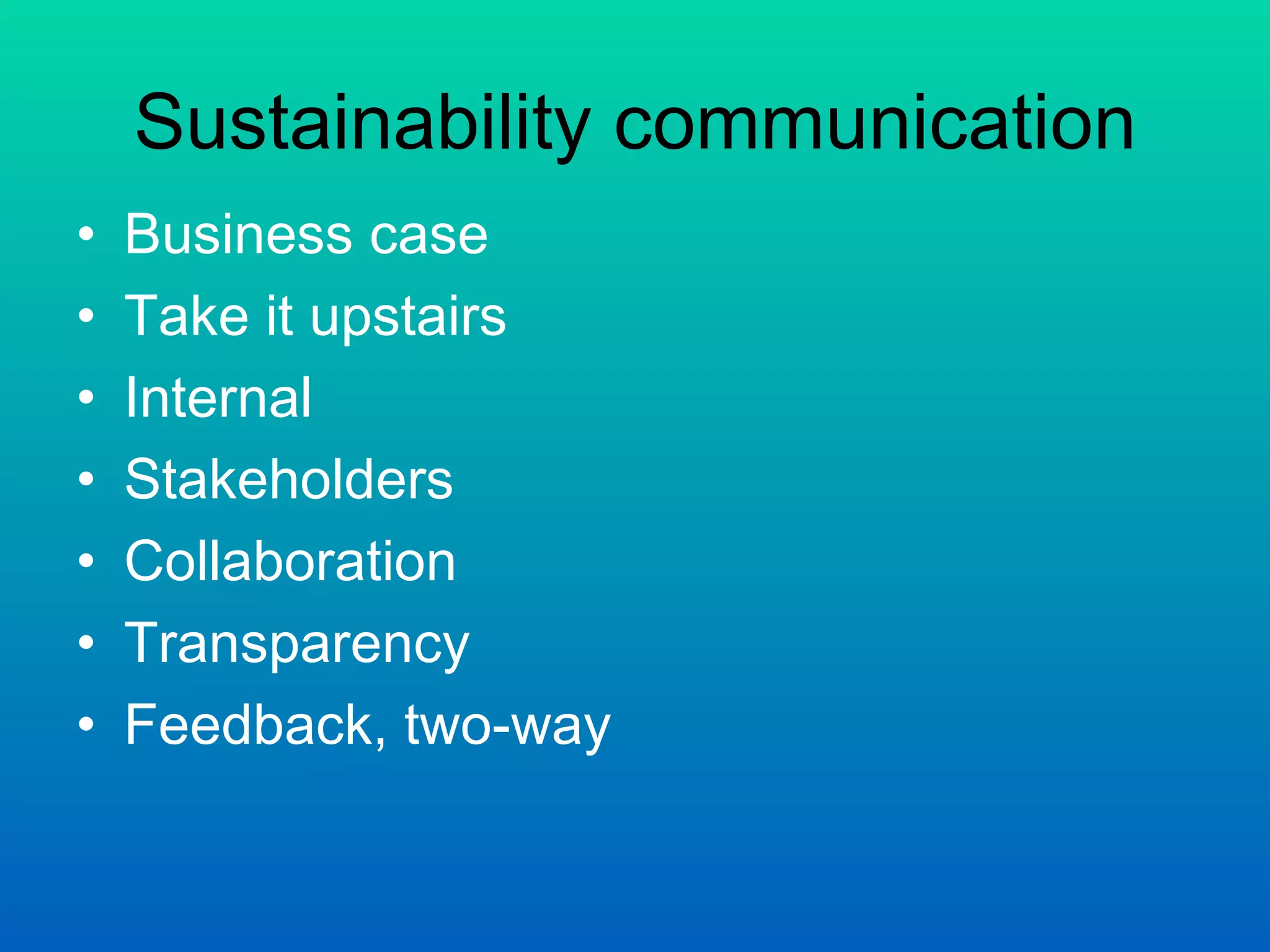 Sustainability communication Business case Take it upstairs Internal  Stakeholders Collaboration Transparency Feedback, two-way 