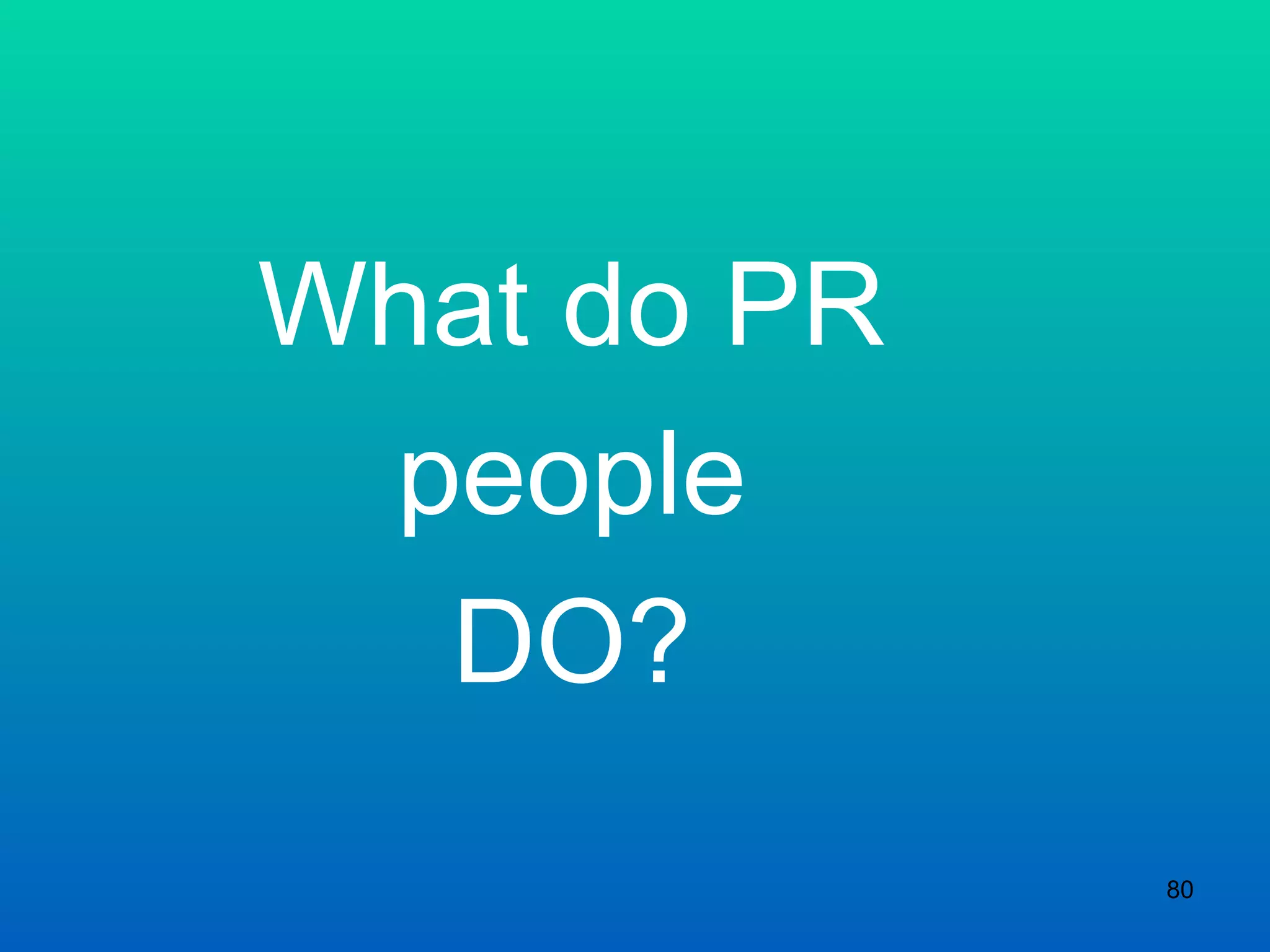 What do PR people DO? 