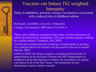 Vaccines can Induce Th2 weighted Immunity <ul><li>Delay in diphtheria, pertussis, tetanus vaccination is associated with a...