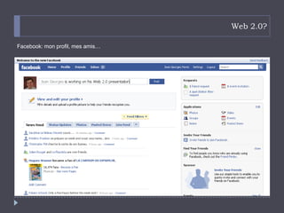 Web 2.0? Facebook: mon profil, mes amis… 