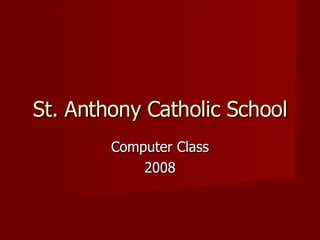 Computer Class 2008 St. Anthony Catholic School 