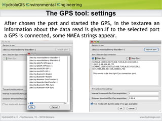 The GPS tool: settings After chosen the port and started the GPS, in the textarea an information about the data read is given.If to the selected port a GPS is connected, some NMEA strings appear. 