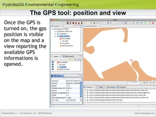 The GPS tool: position and view Once the GPS is turned on, the gps position is visible on the map and a view reporting the available GPS informations is opened. 