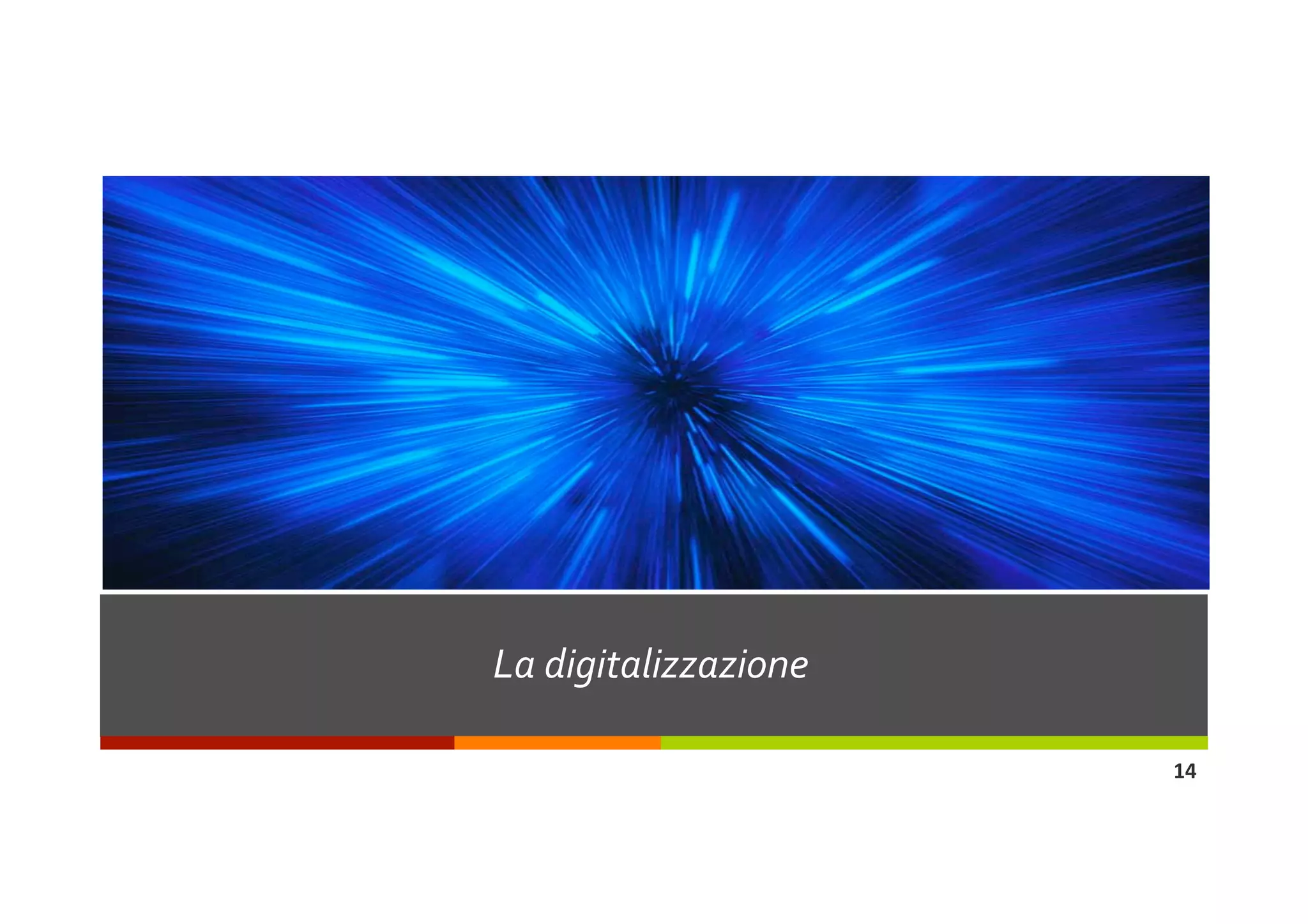 La digitalizzazione 

                       14 
 