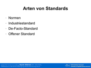 Arten von Standards Normen Industriestandard De-Facto-Standard Offener Standard 