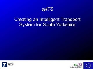 syITS Creating an Intelligent Transport System for South Yorkshire 