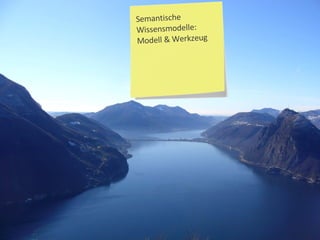 Semantische Wissensmodelle: Modell & Werkzeug 