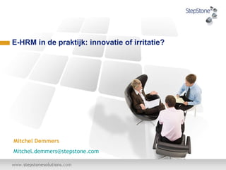 E-HRM in de praktijk: innovatie of irritatie?  This should be the first page of your presentation. Mitchel Demmers [email_address] 