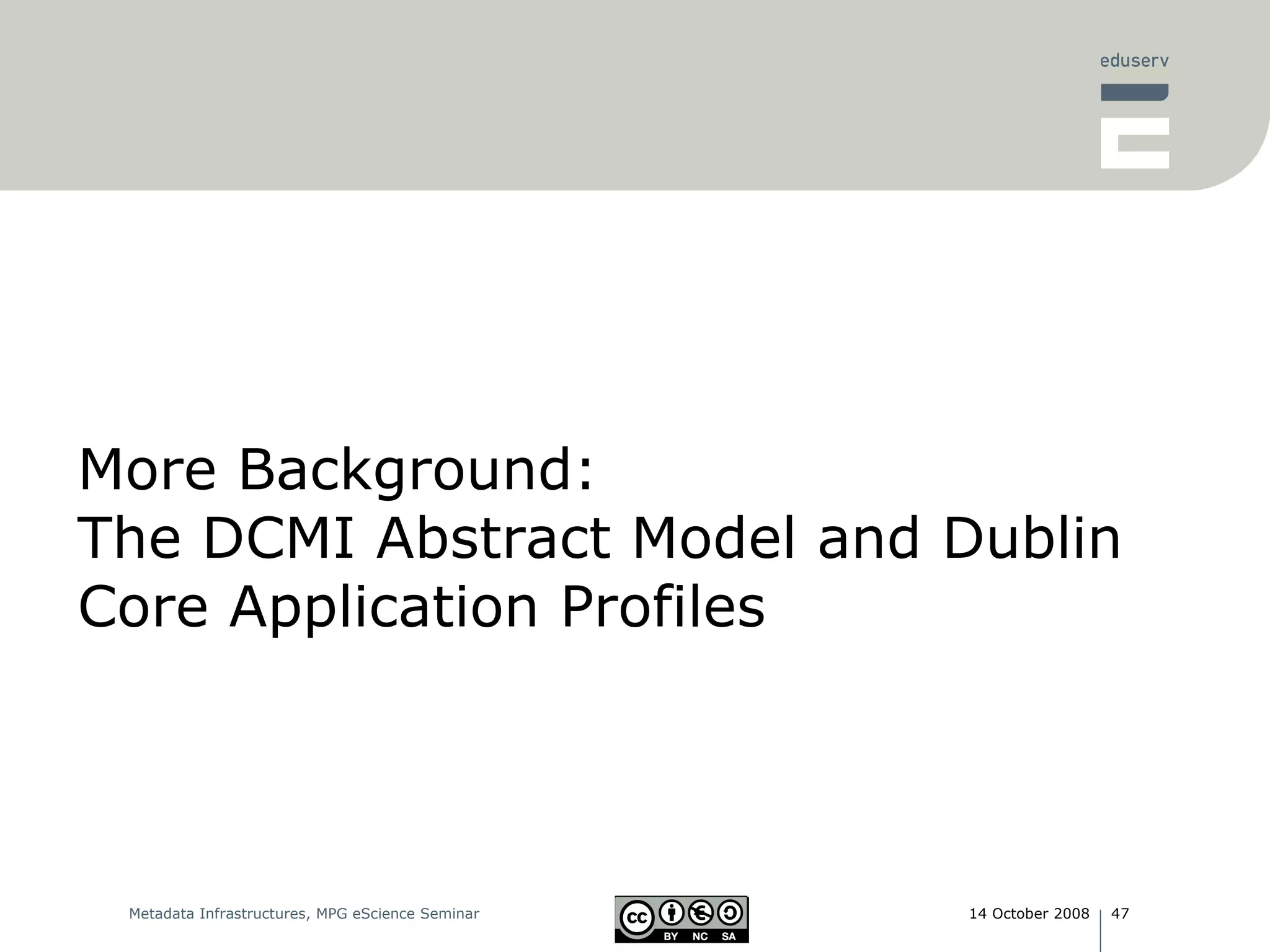 More Background: The DCMI Abstract Model and Dublin Core Application Profiles 