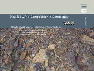 ORE & SWAP: Composition & Complexity Metadata Infrastructures, MPG eScience Seminar, Berlin 
