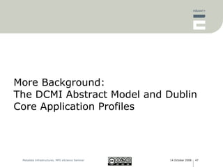More Background: The DCMI Abstract Model and Dublin Core Application Profiles 